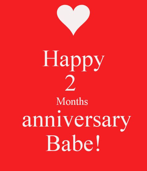 HappY 2 months anniversary babe!! 2month Anniversary Quotes, Two Month Anniversary Quotes, Happy Two Months Anniversary Boyfriend, Happy 2months Anniversary, Two Months Anniversary Quotes For Him, 2 Months Anniversary Boyfriend Text, Happy 2nd Month Anniversary, Happy Two Months Anniversary, 2 Month Anniversary Paragraph For Him