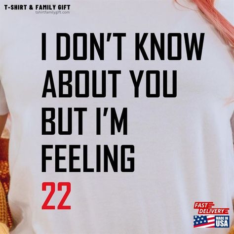 I Don't Know About You But I'm Feeling 22 T-Shirt Custom Pop Culture Birthday Shirt New Eras Movie Tee Unisex Check more at https://tshirtfamilygift.com/product/i-don-t-know-about-you-but-i-m-feeling-22-t-shirt-custom-pop-culture-birthday-shirt-new-eras-movie-tee-unisex/ Feeling 22, Movie Tees, Trending Tshirts, Birthday Shirt, I Don't Know, Family Gifts, Family Shirts, Birthday Shirts, Custom Shirts