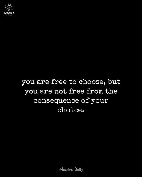 Choices Have Consequences, Psychology, Quotes