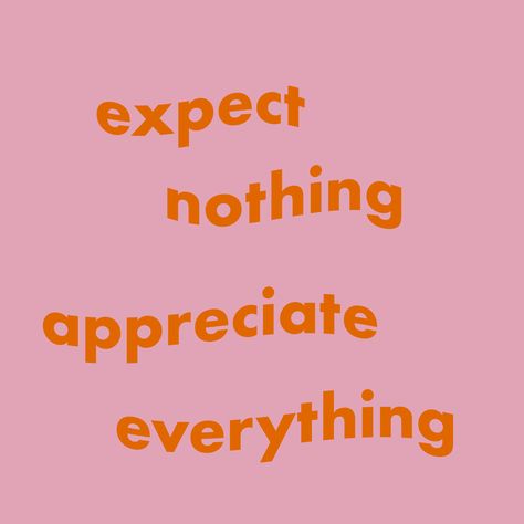 Vinyl Fonts, Expect Nothing Appreciate Everything, Pastel Quotes, Appreciate Everything, Expect Nothing, Cool Phrases, Typography Illustration, Daily Mantra, Weekly Goals