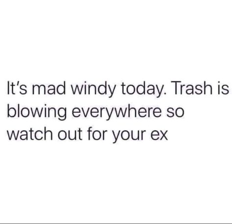 Lol but my ex really is trash. He seems to have been recycled. Ex Quotes Funny, Trash Quotes, Ex Boyfriend Quotes, Ex Quotes, Tinder Profile, Real Quick, Sassy Quotes, Boyfriend Quotes, Real Life Quotes