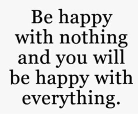 Be happy with nothing Be happy with everything Be Happy For Others, Summer Vision, Being Happy, 2025 Vision, Im Happy, Stand By Me, Literally Me, I Am Happy, Be Happy