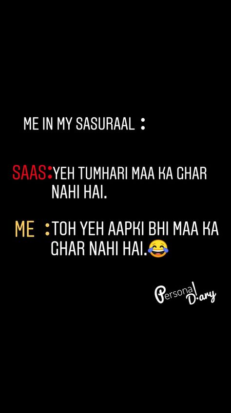 Me in my Sasural..   #personaldiary #quotes #jokes #humour #creative #inspiring #laughings #gratitudes #laughalot #smile #amankumaar #habaek's #habaek #diary Sasural Quotes In Hindi, Sasural Quotes, Funny Lines, Arabic Quotes With Translation, Cute Relationship Quotes, Exam Quotes, Funny Snaps, Happy Girl Quotes, Snap Ideas