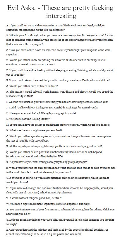 Questions To Interview Your Friends, Evil Asks Questions, Dark Questions To Ask Friends, Out Of The Box Questions, Deep Meaningful Questions To Ask, Obscure Questions To Ask, Big Questions To Ask, Invasive Questions To Ask, Strange Questions To Ask Someone