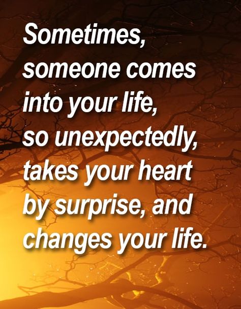 Sometimes Someone Comes Into Your Life, Matches Wedding, Affair Quotes, Surprise Quotes, I Thought Of You Today, Love Soulmate, Find Your Soulmate, Relationship Goals Quotes, True Relationship