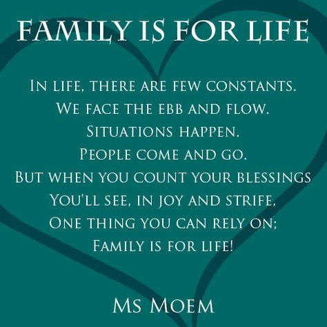 Family Is For Life In life, there are few constants. We face the ebb and flow. Situations happen. People come and go. But when you count your blessings You’ll see, in joy and strife, One thing you can rely on; Family is for life! © Family Is For Life is a short rhyming poem by … Continue reading Family Is For Life | A Rhyming Poem Poem About Family Inspiration, Family Poems Short, Poem For Family, Poem On Family, Short Rhyming Poems, Poems About Family, Memorial Gardens, Rhyming Poems, Family Poems