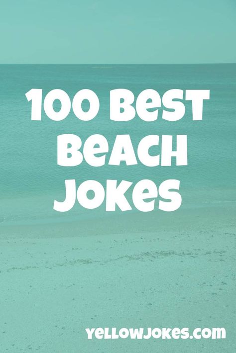 100 Best Beach Jokes Beach Jokes, Funny Beach, Beach Humor, Dad Jokes Funny, One Wish, I Want To Know, I Can Do It, Dad Humor, Dad Jokes