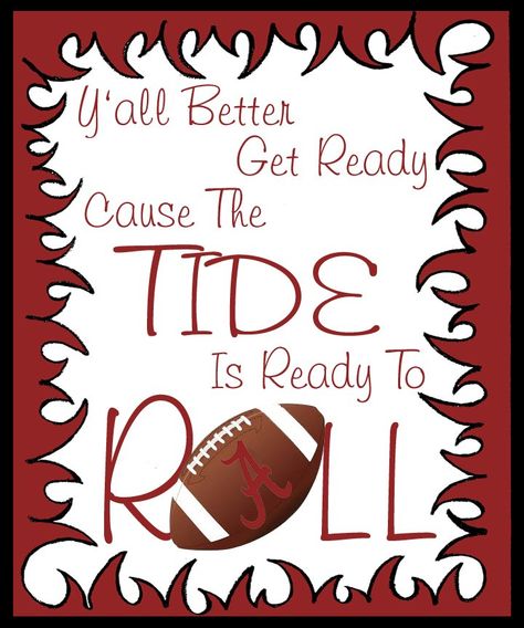 Y'all Better get ready! Roll Tide Quotes, Roll Tide Football, Alabama College, Game Day Quotes, Alabama Football Roll Tide, Rammer Jammer, Crimson Tide Fans, Alabama Fans, Bama Girl