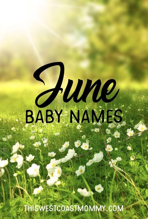 June Baby Names June Name, June Meaning, Names Of Baby Girl, Good Girl Names, Greek Sun God, Baby Nicknames, Born In June, Monthly Baby Photos, Outdoors Birthday Party