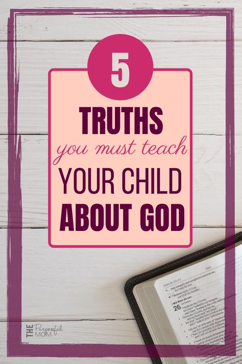 5 Truths About God that Will Help Your Kids Understand Who God Is - The Purposeful Mom Truth For Kids, Character Of God, Who Is God, Kids Sunday School Lessons, Raising Godly Children, Attributes Of God, Biblical Encouragement, Bible Study For Kids, Prayers For Children