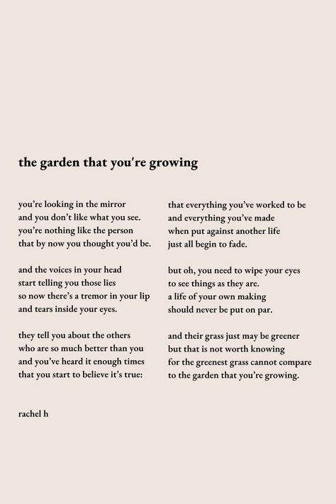 "the garden that you're growing" – poem about self growth by Rachel H deep poetry quotes, poems on life, inspirational life poetry, powerful poems, rhyming poems, self growth poetry, inspirational poem, growing poem, growth poem, personal growth poetry, growth poetry quotes, growth mindset poetry Poetry About Daughters, Poems About Appreciation, Poems About Hardships, Poem About Perfection, Famous Poems About Self Love, Poetry On Growing Up, Poems About Being Shy, Rhyming Poems About Self Love, Poetry Motivational Quotes