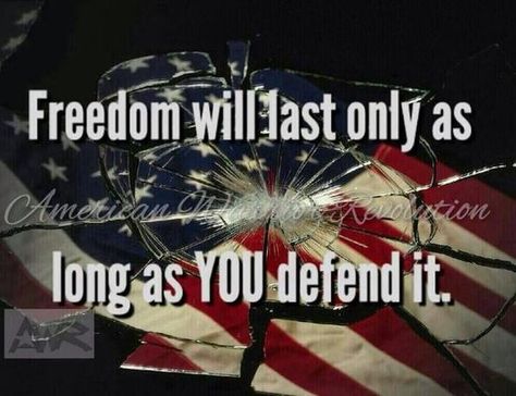 Freedom will last only as long as YOU defend it. Freedom America, America Freedom, Independance Day, And So It Begins, I Love America, Support Our Troops, Let Freedom Ring, We The People, Us Soldiers