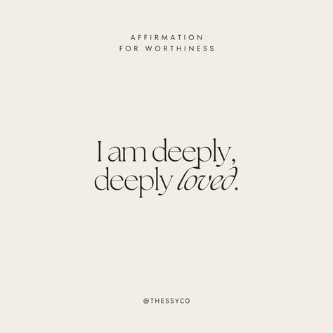 Affirmation for worthiness: I am deeply, deeply loved. I Am Deeply Loved, I Am Worthy, Me Quotes, Affirmations, Vision Board, Quotes