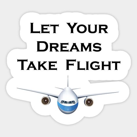 Pilot Stickers, Pilots Quotes Aviation, Air Force Quotes, Let Your Dreams Take Flight, Pilot Quotes, Flight Pilot, Airplane Gifts, Airplane Shirt, Becoming A Pilot