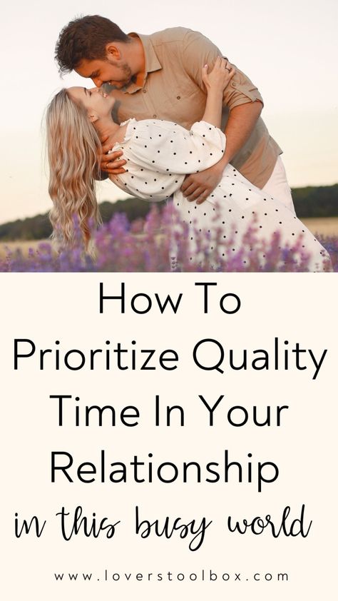 Quality Time In Relationships: How to Prioritize Your Relationship in a Busy World - Lovers Toolbox Prioritize Your Partner, Nobody Is Busy Its All About Priorities, How To Prioritize Yourself In A Relationship, Relationship Priorities, How To Know If You’re Ready For A Relationship, How To Communicate Better, How To Prioritize, Questions To Ask Your Boyfriend, Long Distance Love