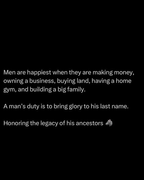 A man finds his true happiness when he’s conquering his world. It’s in making money, building something that carries his name, and knowing every inch of land he owns is an extension of his legacy. A man’s real duty isn’t just in surviving, it’s in elevating his last name. He’s not chasing status for himself, he’s building a throne for his family’s future. Every move he makes is a tribute to the legacy his ancestors left behind. They fought, bled, and endured so he could stand where he... Best Man In The World Quotes, Money Management Quotes, Making Money Quotes, Powerful Couple, Qualities In A Man, Coyote Animal, Money Building, Manager Quotes, Empowering Books