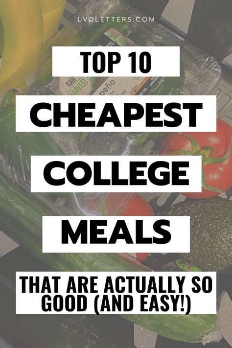 Text: top 10 cheapest college meals that are actually so good (and easy!) black text over white blocks on top of background photo of college student's grocery shopping basket with cucumber, avocado, tomato, jalapenos, and bananas Cheap Meals For College Students, College Student Meals, Cheap College Meals, Healthy In College, College Dinners, Healthy College Meals, Easy Recipes For College Students, College Snacks, Recipes For College Students