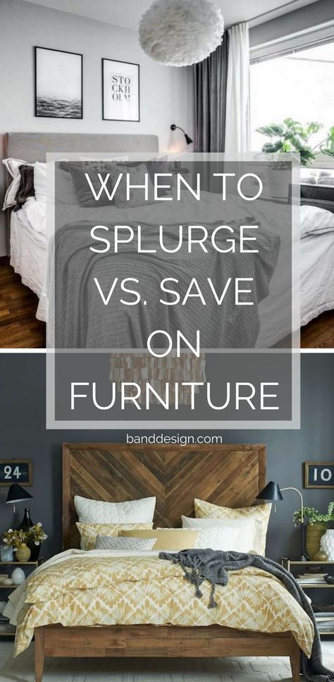 How do you know when to splurge vs save? Buying new furniture can be tough, but these simple tips will help you get the most bang for your buck when shopping for your home.  #splurgevssave #furniture #couch #pillows #diningroom #bedroom #bathroom #decor #furnituredeals #interiordesign Splurge Vs Save Home Decor, Save Vs Splurge, Modern Bedroom Furniture, Furniture Deals, Best Sofa, Interior Design Tips, Bedroom Sets, Bedroom Set, New Furniture