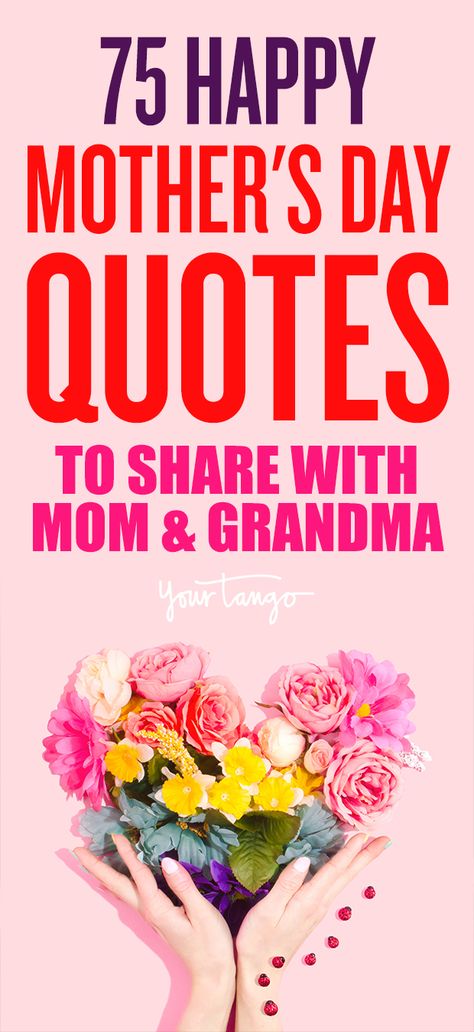 Make mom feel special on Mother's Day by sharing some of these best Happy Mother's Day quotes, quotes about moms, and quotes for mothers and grandmothers with the influential women in your life. #mothersday #quotes #happymothersday #happymothersdayquotes #momquotes #quotesaboutmom #quotesaboutmothers #motherquotes #mother #mom #motherhood  #YourTango | Follow us on Pinterest: www.pinterest.com/yourtango Happy Mother’s Day To All The Moms, Mother’s Day Sayings, Mother Day Quotes For Mom, Mother’s Day Quotes, Happy Mother’s Day, Mother’s Day Quotes Inspirational, Mother's Day Quotes For Mom, Quotes For Mothers Day, Mother Sayings