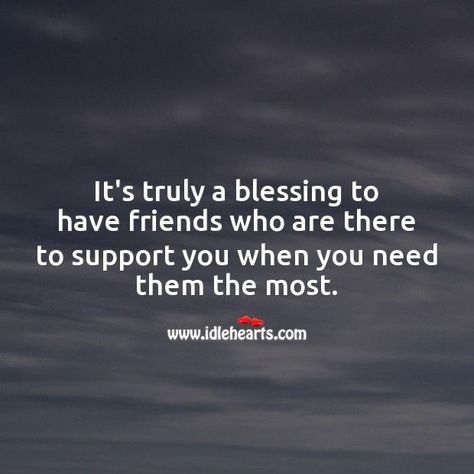 Best Friend Blessing Quotes, Friends Who Are There For You Quotes, Friends Who Are There For You, Friends Who Support You Quotes, Blessed Friendship Quotes, Supportive Friends Quotes Encouragement, Always There For You Quotes, Great Friends Quotes, Supportive Friends Quotes