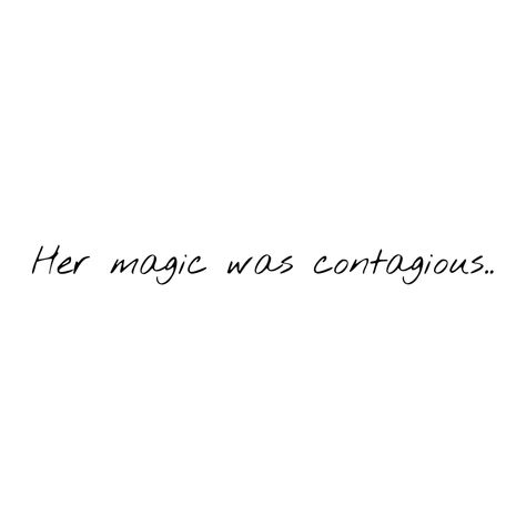 She’s Magic Quotes, She Is Magic Quote, Magic Quote Tattoo, Wild Magic Sorcerer, You Are Magic, Wild Magic Sorcerer Aesthetic, Magical Quotes, Magic Quotes, Lyrics To Live By