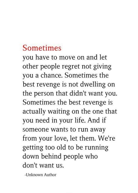 Dont Run Behind People Quotes, Sometimes You Have To Let People Go Quotes, Give Love A Chance Quotes, Don’t Let Them Get To You, People Don't Abandon People They Love, Being A Rebound Quotes, Running From Love Quotes, You Had Your Chance Quotes, If Someone Wants To Be In Your Life