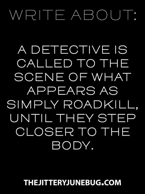 What kind of roadkill would get a detective involved? And why was it mistaken for an animal corpse? #writing #prompt #creativewriting #nanowrimo Writers Prompts, Write Prompts, Author Inspiration, Writer Prompts, Writing Images, Mystery Writing, Book Prompts, Writing Topics, Writing Prompts For Writers