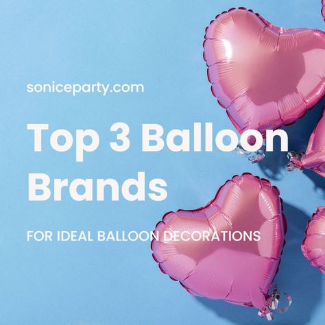 Top 3 Balloon Brands Best Balloon Brands, Balloon Branding, 3 Balloon, Qualatex Balloons, Themed Food, Party Stores, Party Packages, Food Themes, Best Sites