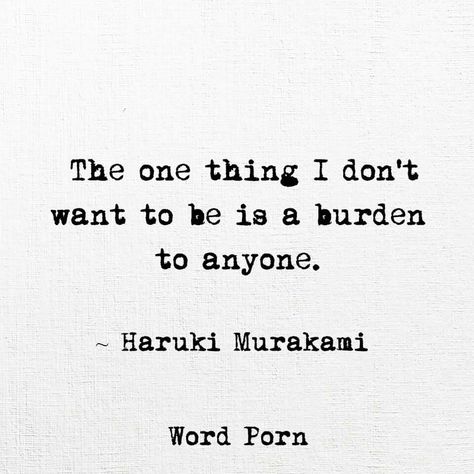 Burden Quotes, Tired Of Trying, A Burden, Hard Quotes, Haruki Murakami, Hard Truth, All Quotes, Quran Quotes Inspirational, Reality Quotes