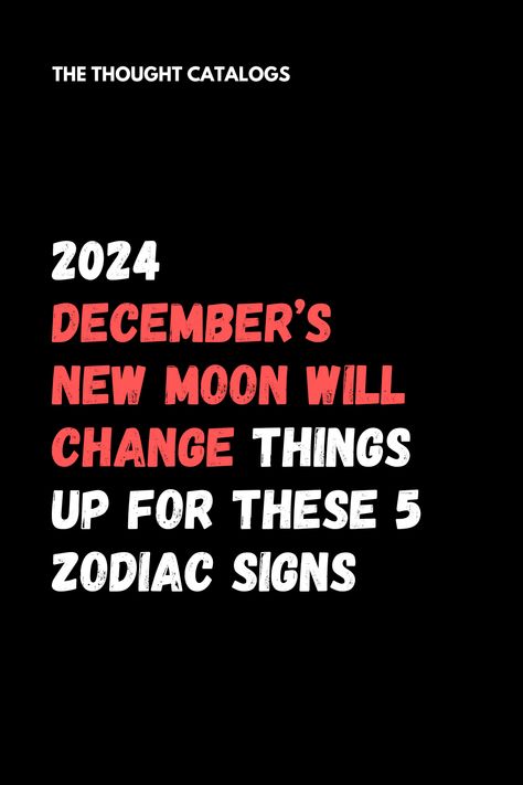 2024 December’s New Moon Will Change Things Up For These 5 Zodiac Signs - The Thought Catalogs Sign Tattoos Zodiac, Zodiac Signs As Things, Zodiac Signs Outfits, Ruling Planets, Tattoos Zodiac, Zodiac Signs Characteristics, Tarot Zodiac, Gemini Pisces, Zodiac Love Compatibility