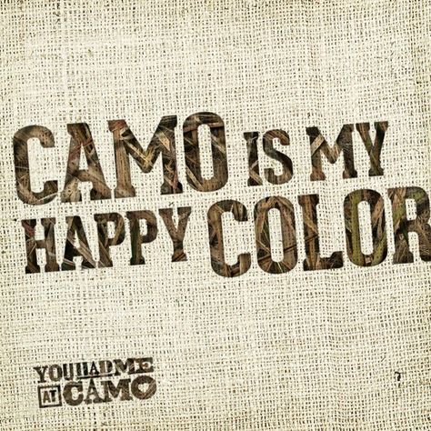 Camo is my happy color Camo Quotes, Hunting Quotes, Country Girl Life, Country Recipes, Country Lyrics, Country Girl Quotes, Country Kids, Country Lifestyle