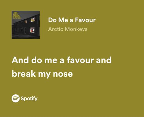 Do Me A Favor Arctic Monkeys, Do Me A Favour Arctic Monkeys, Arctic Monkeys Spotify Lyrics, Arctic Monkeys Song Lyrics, Lyrics Arctic Monkeys, Arctic Monkeys Songs, Do Me A Favour, Instagram Caption Lyrics, Arctic Monkeys Lyrics