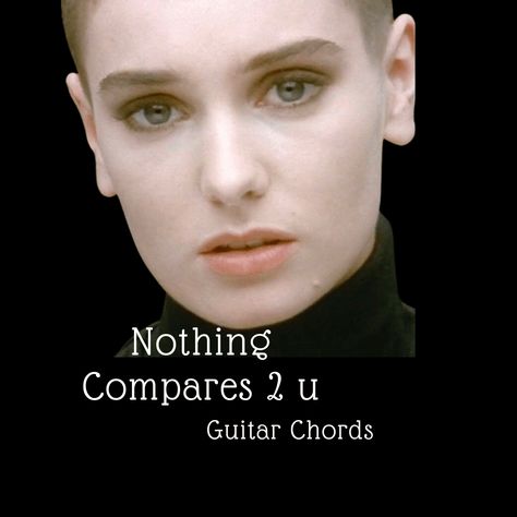 Nothing Compares 2 U Chords Nothing Compares 2 U, Prince Musician, Lyrics Meaning, Irish Singers, Oldies Music, Guitar Chords, Guitar Lessons, Studio Album, Musician