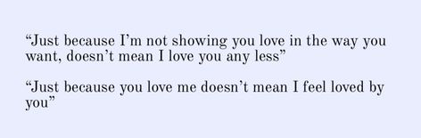 “Just because I’m not showing you love in the way you want, doesn’t mean I love you any less” “Just because you love me doesn’t mean I feel loved by you” Its Not All About You, I Don’t Feel Loved By You Quotes, Nobody Will Love You Like I Do, Just Because You Love Me Doesnt Mean, I Dont Feel Loved By You, Why Don’t I Feel Loved, I Don’t Feel Loved By You, When You Don't Feel Loved Quotes, I Don’t Feel Loved Quotes