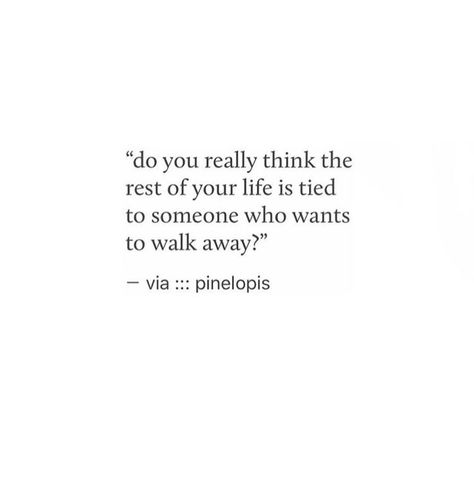 Do you really think the rest of your life is tied to someone who wants to walk away? Walking Out On Me Quotes, Funny Truths, Spoken Word Poetry, Insta Captions, Hard Days, Love Is Patient, Spoken Word, Do You Really, Pretty Words