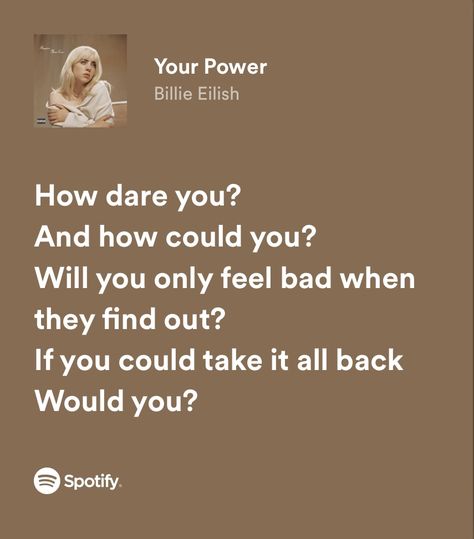 Your Power Spotify Billie Eilish, Your Power Lyrics Billie Eilish, Billie Eilish Lyrics Happier Than Ever, Billie Eilish Lyrics Spotify, Not My Responsibility Billie Eilish, Your Power Billie Eilish, Billie Quotes, Power Lyrics, Lyrics Billie Eilish