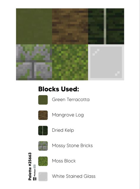 Minecraft Block Pallet - green terracotta, mangrove log, dried kelp, mossy stone bricks, moss, white stained glass. Cottagecore, cute, house build Minecraft Pallets Mangrove, Minecraft Green Palette, Cottagecore Minecraft Pallet, Minecraft Green Terracotta House, Minecraft Green Block Palette, Bamboo Pallet Minecraft, Cottagecore Minecraft Block Pallet, Mangrove Block Palette Minecraft, Mangrove Block Palette