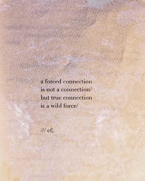 Chris Ferreiras on Instagram: “a forced connection/ by @itscarus is not a connection. but true connection is a wild force. there is no need to steer, or push the waves.…” Connection Aesthetic, True Connection, Connection Quotes, Soul Connection, Aesthetic Words, Meaning Of Life, Some Words, Poetry Quotes, True Words