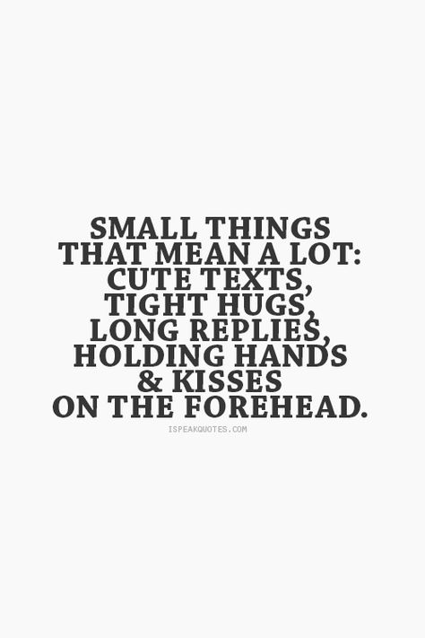 It's the small things we think are big or a pain in the ass that matter most.  True Love Only knows the small things that comfort us and reassure us of the love someone has for us. Flirty Banter, Life Partner Quote, She Broke My Heart, Smile Thoughts, Tiffany Brown, Ending Quotes, Matter Quotes, Cute Flirty, Tight Hug