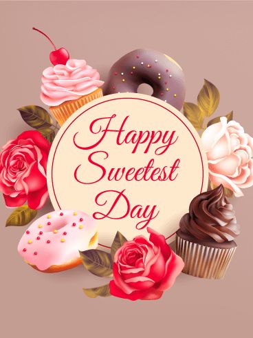 Happy Sweeties Day, Happy Sweetest Day Quotes, Happy Birthday Sweet Lady, Roses Cupcakes, Pictures Of Roses, Happy Sweetest Day, Mini Morris, Keyshia Cole, Birthday Reminder