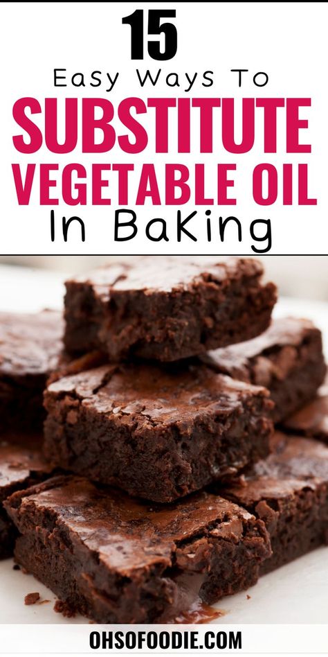 The text reads, 15 Easy Ways To Substitute Vegetable Oil In Baking Substitute Vegetable Oil Baking, Oil Substitute For Brownies, Substitute For Vegetable Oil, Vegetable Oil Substitute, Oil Substitute, Better Breakfast, Cooking Substitutions, Easy Vegetable, Baking Substitutes