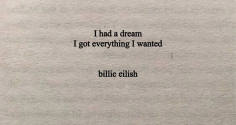 Famous Lyrics Quotes Songs, Deep Song Quotes Lyrics, Billie Eilish Aesthetic Quotes Lyrics, Lyrics Aesthetic Billie Eilish, Bored Billie Eilish Lyrics, I Got Everything I Wanted, Dream Of You Quotes, Bille Eilish Song Lyrics, Billie Eilish Song Quotes