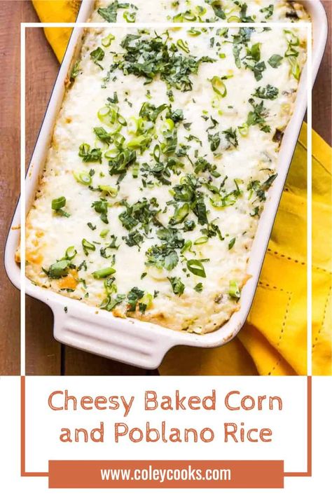 This recipe for Cheesy Baked Corn and Poblano Rice is an easy, flavorful side dish that feeds a crowd. | ColeyCooks.com Poblano Rice, Corn And Poblano, Corn Poblano, Corn Bake, Wholesome Breakfast Ideas, Mexican Feast, Seasoned Corn, Cheesy Corn, Baked Corn