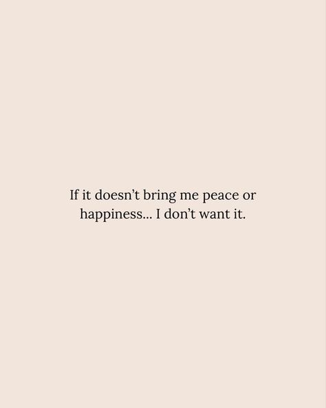 Quotes About Wanting Peace, I Don't Want What Doesn't Want Me, Quotes About Peace Of Mind Happiness, Bring Me Peace Quotes, All I Want Is Peace Quotes, If It Doesnt Bring You Peace Quotes, Wanting Peace Quotes, Mental Peace Captions, Mental Peace Quotation