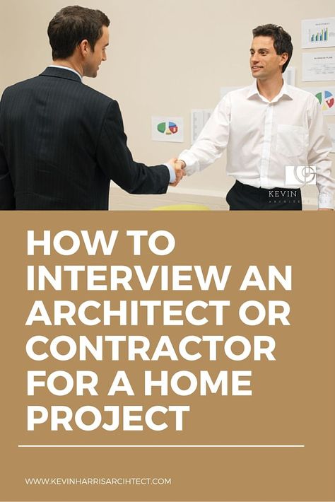 Learn questions to ask and items to check (including your GUT) when selecting an architect or contractor for your home project. How To Interview, List Of Names, Construction Contractors, An Architect, Architect House, Next Home, Questions To Ask, Market Design, Home Builders