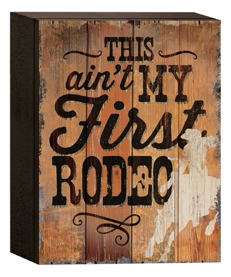 Look at this 'This Ain't My First Rodeo' Box Sign on #zulily today! First Rodeo Sign, Not My First Rodeo, My First Rodeo, First Rodeo, Country Farm, Box Signs, Dog Quotes, Family Reunion, Party Time