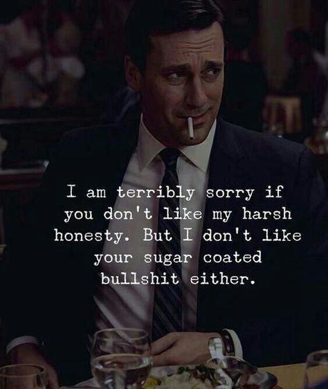 How can you say that you see the bull shit through me without talking or meeting me?  Humm... let's be honest, you knew what you were doing.  It was all pre-planned, your relationship with her started since beginning of 2015, when you people first attacked us in Glendale.  Stop lieing!  I probably have some respect for you that if you admit your wrong doing, because you tried to score her.  Give me a break, and stop attacking me.  It's not working! Straight Forward Quotes, Honesty Quotes, Overcoming Challenges, Boxing Quotes, Motivation Positive, Top Quotes, Joker Quotes, Badass Quotes, American Culture