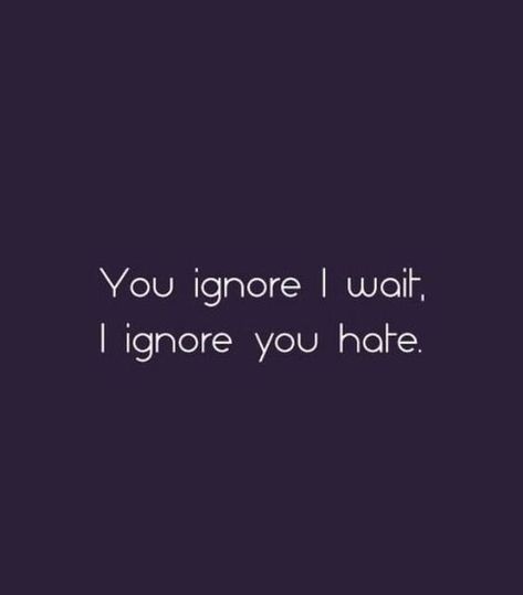 You Take Care Of Me Quotes, Quotes For Ignoring Me, Quotes On Ignored By Someone, Quotes On Ignoring, Leave Me Alone Wallpers Phone, Getting Ignored, Ignored Quotes, Ignore Me Quotes, Status Message