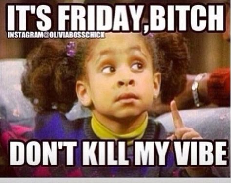 DON'T KILL MY VIBE Friday Vibes Funny, Friday Funny Pictures, Vibes Funny, Friday Vibes, Friday Quotes, Pinterest Humor, Friday Humor, E Card, My Phone