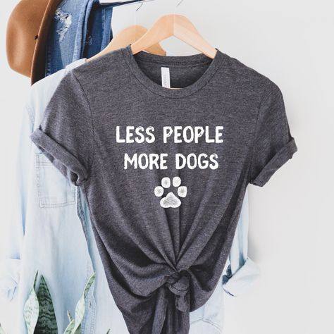 Cricut Clothes, Cute Dog Quotes, Dog Lover Quotes, Dog Quote, Pet Businesses, Funny Dog Shirts, Pet Shirts, Dog Lover Shirt, Dog Shirt